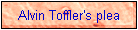 Alvin Toffler's plea