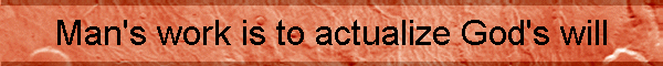 Man's work is to actualize God's will